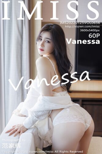 IMiss 爱蜜社 – 2022-01-25 – VOL.656 – Vanessa (60) 3600×5400