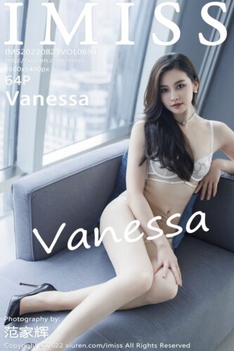 IMiss 爱蜜社 – 2022-08-23 – VOL.694 – Vanessa (64) 3600×5400
