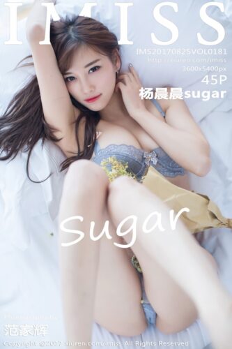 IMiss 爱蜜社 – 2017-08-25 – VOL.181 – 杨晨晨sugar Yang Chen Chen (45) 3600×5400